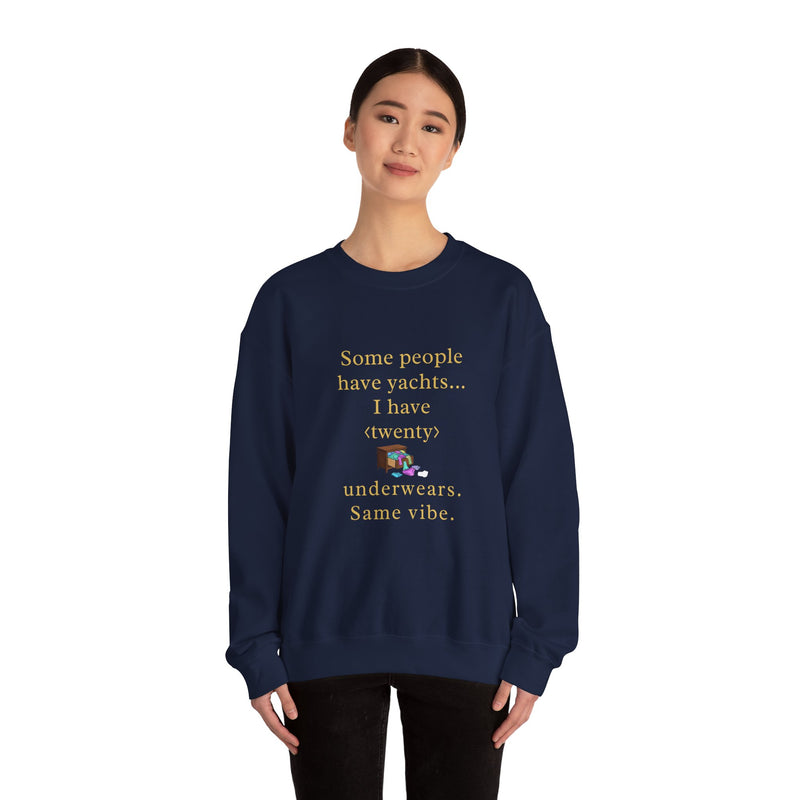 Some people have yachts I have twenty underwears Same vibe sweatshirt | funny underwear quote