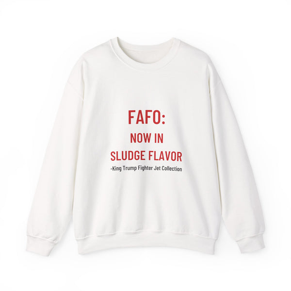 FAFO: Now in Sludge Flavor Trump Sweatshirt | Text Graphic Crewneck