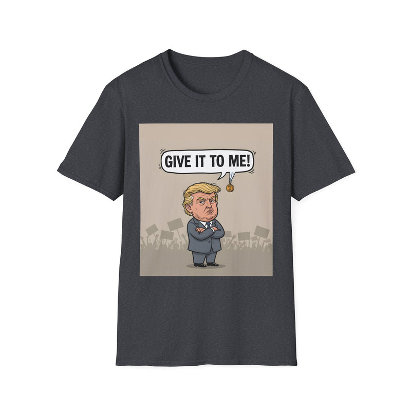 Humorous Political T-Shirt, 'Give It To Me!' Graphic Tee for Casual Wear, Gift for Politics Lovers, Fun Statement Shirt, Unisex [...]