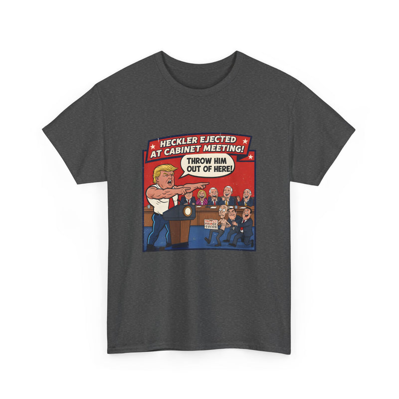 Funny Political T-Shirt - Heckler Elected Cabinet Meeting, Gift for Politicians, Humor Tee, Political Campaign Shirt, Election Fan Gear