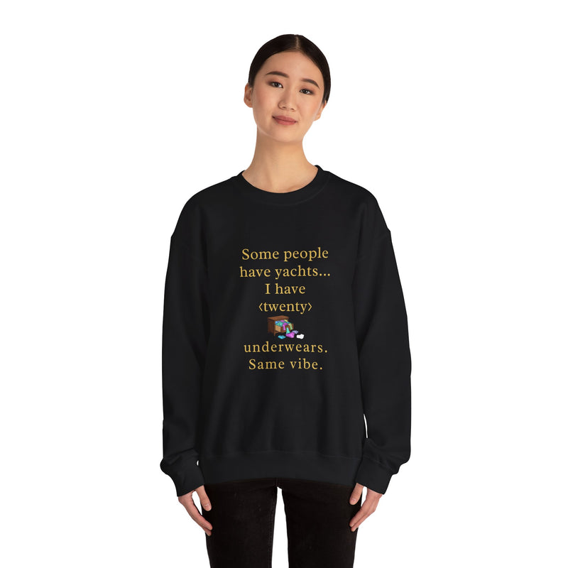 Some people have yachts I have twenty underwears Same vibe sweatshirt | funny underwear quote