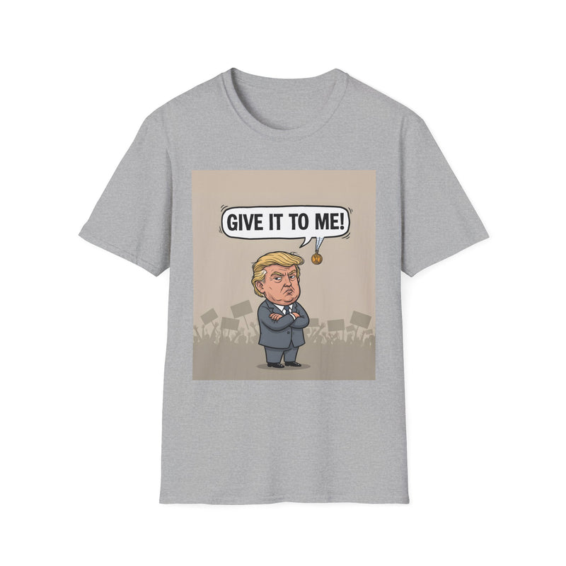 Humorous Political T-Shirt, 'Give It To Me!' Graphic Tee for Casual Wear, Gift for Politics Lovers, Fun Statement Shirt, Unisex [...]