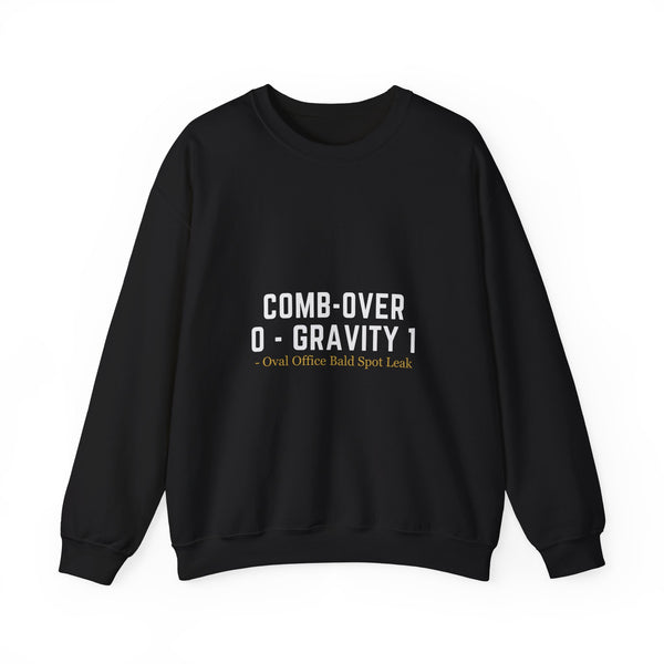 Comb-Over Gravity Funny Trump Quote Sweatshirt | Bald Humor Crewneck