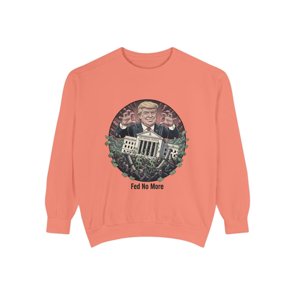 Political Statement Sweatshirt - Fed No More - Unisex Garment-Dyed Hoodie, Casual Wear, Election Apparel, Gift for Activists, [...]