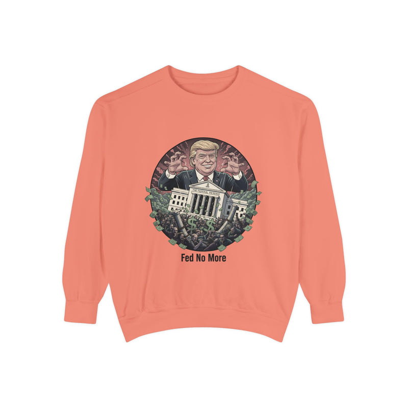 Political Statement Sweatshirt - Fed No More - Unisex Garment-Dyed Hoodie, Casual Wear, Election Apparel, Gift for Activists, [...]