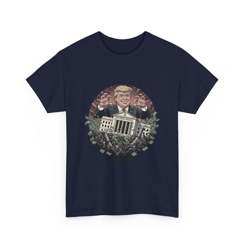FED no More Tee — No Kings Trump Controlling Fed Graphic Tee