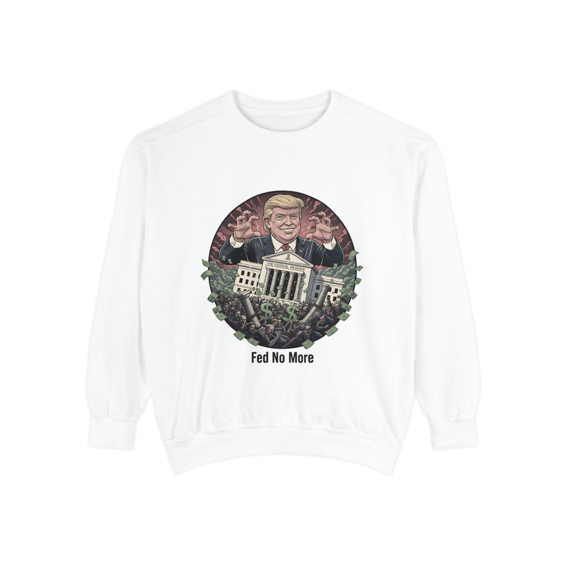 Political Statement Sweatshirt - Fed No More - Unisex Garment-Dyed Hoodie, Casual Wear, Election Apparel, Gift for Activists, [...]