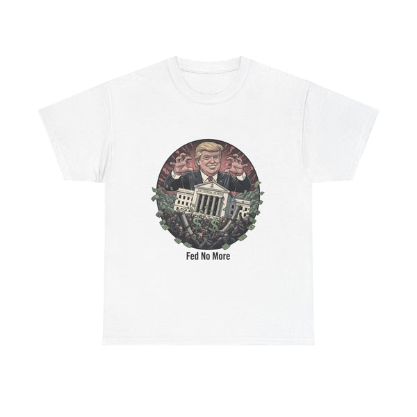 FED no More Tee — No Kings Trump Controlling Fed Graphic Tee