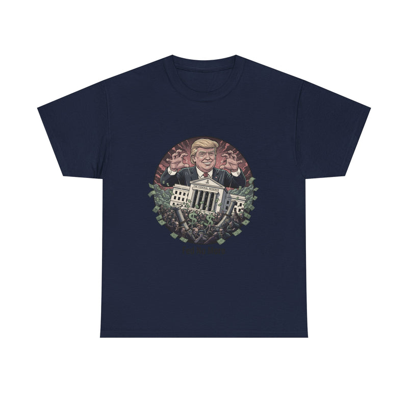 FED no More Tee — No Kings Trump Controlling Fed Graphic Tee