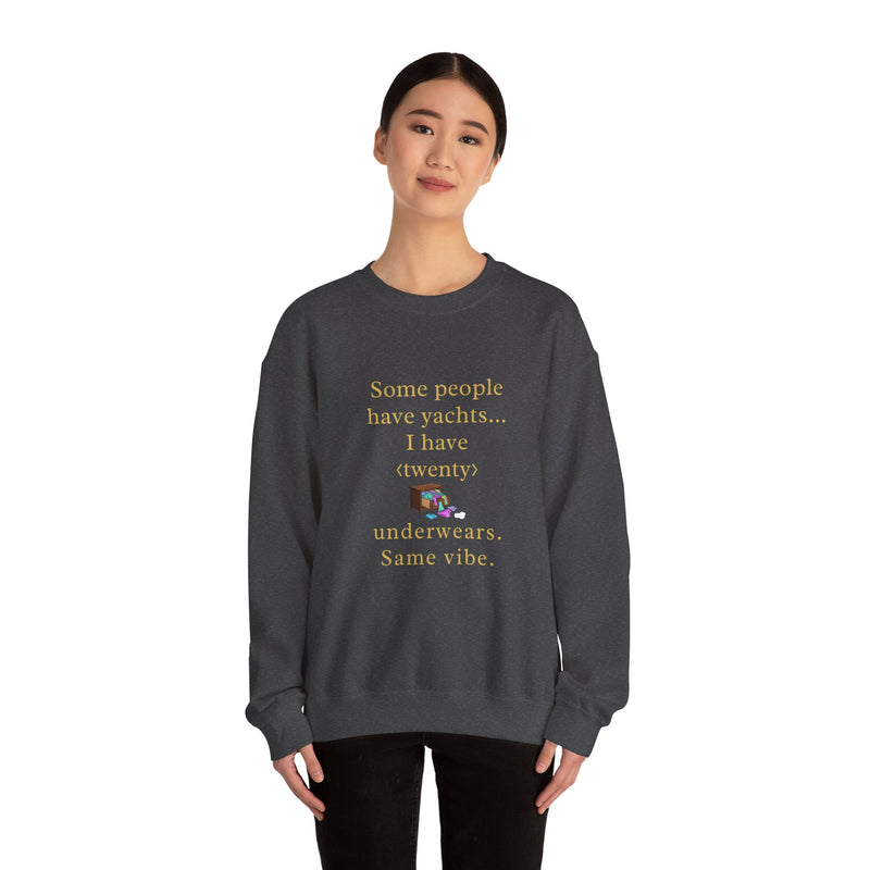 Some people have yachts I have twenty underwears Same vibe sweatshirt | funny underwear quote