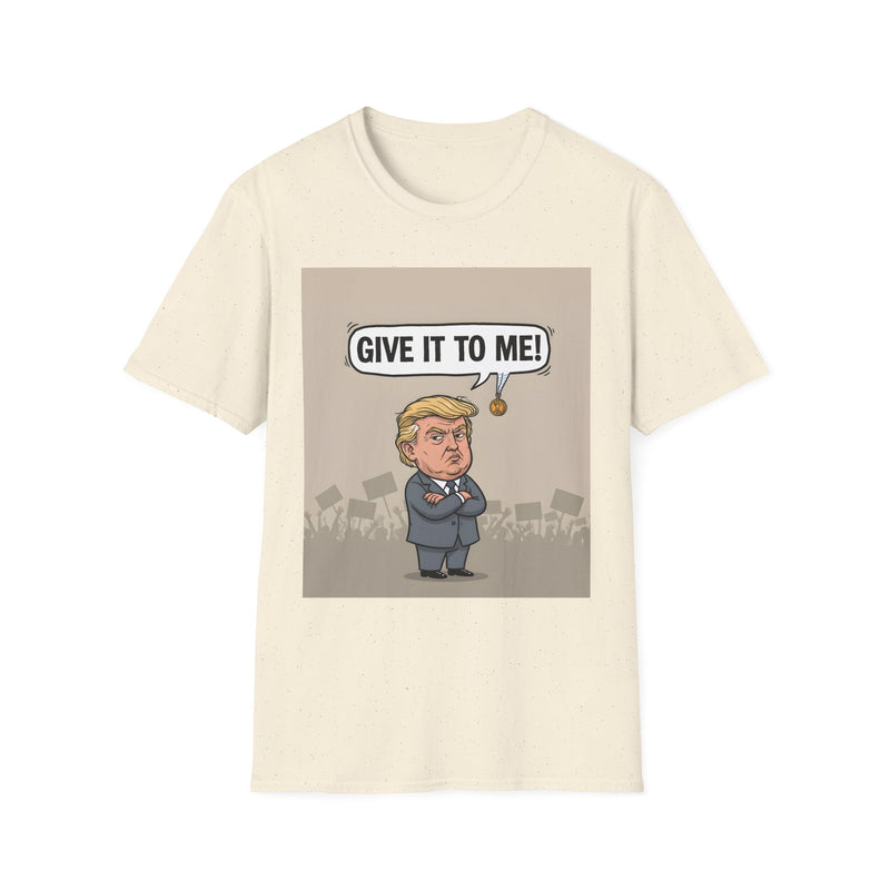 Humorous Political T-Shirt, 'Give It To Me!' Graphic Tee for Casual Wear, Gift for Politics Lovers, Fun Statement Shirt, Unisex [...]