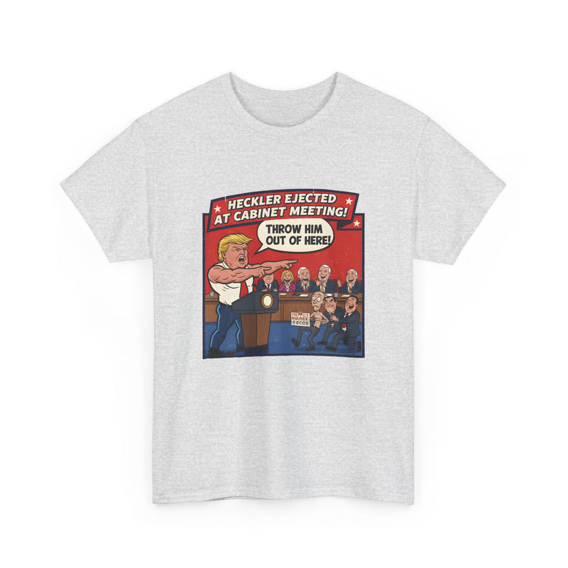 Funny Political T-Shirt - Heckler Elected Cabinet Meeting, Gift for Politicians, Humor Tee, Political Campaign Shirt, Election Fan Gear