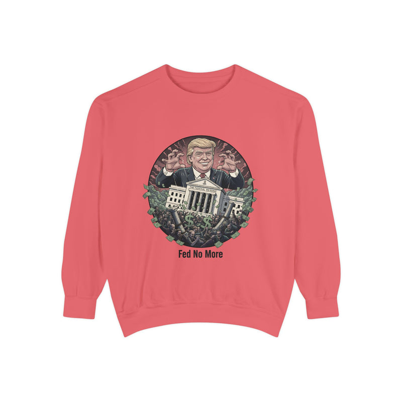 Political Statement Sweatshirt - Fed No More - Unisex Garment-Dyed Hoodie, Casual Wear, Election Apparel, Gift for Activists, [...]