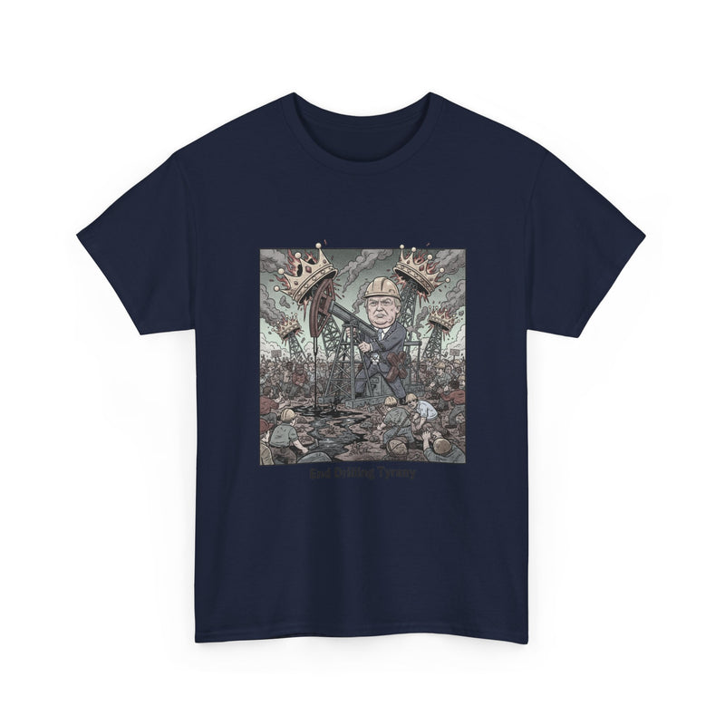 End Drilling Tyranny Graphic Tee, Unisex Heavy Cotton Tee for Protesters, Eco-Friendly Shirt, Activism Apparel, Gift for Change-Makers