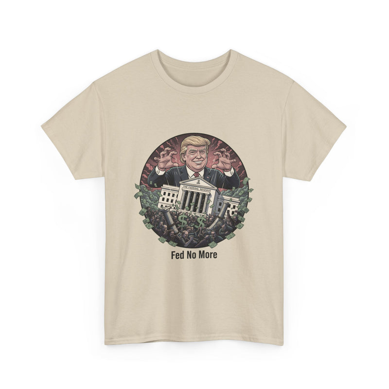FED no More Tee — No Kings Trump Controlling Fed Graphic Tee