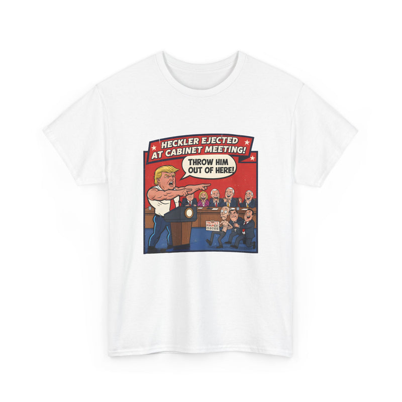 Funny Political T-Shirt - Heckler Elected Cabinet Meeting, Gift for Politicians, Humor Tee, Political Campaign Shirt, Election Fan Gear
