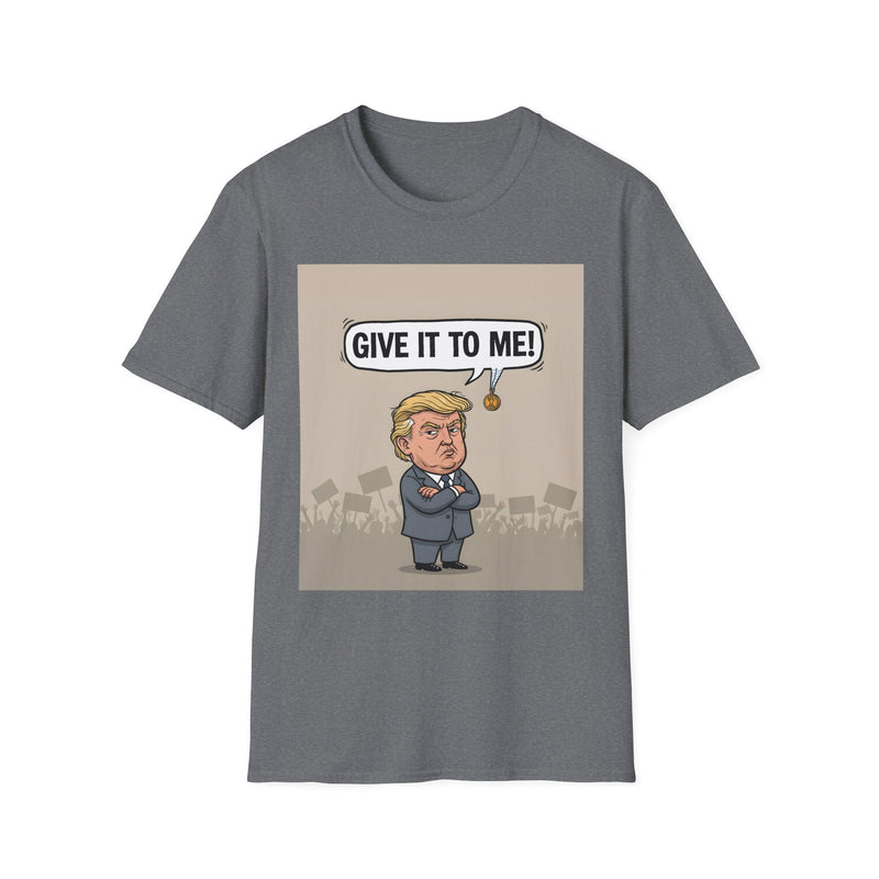 Humorous Political T-Shirt, 'Give It To Me!' Graphic Tee for Casual Wear, Gift for Politics Lovers, Fun Statement Shirt, Unisex [...]