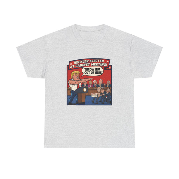 Funny Political T-Shirt - Heckler Elected Cabinet Meeting, Gift for Politicians, Humor Tee, Political Campaign Shirt, Election Fan Gear