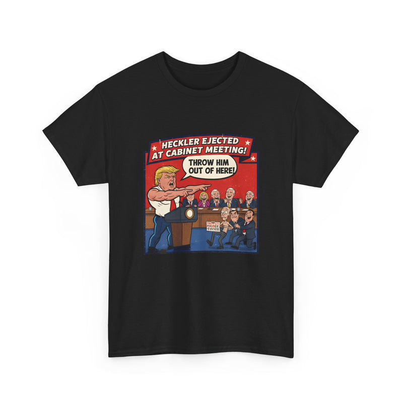 Funny Political T-Shirt - Heckler Elected Cabinet Meeting, Gift for Politicians, Humor Tee, Political Campaign Shirt, Election Fan Gear