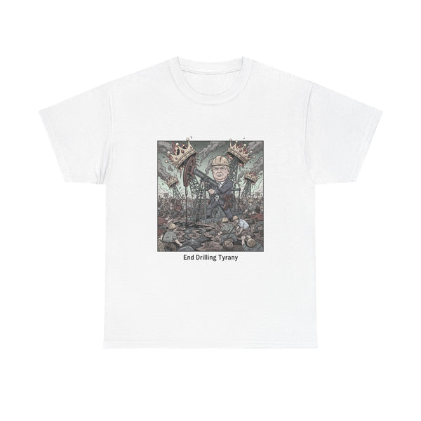 End Drilling Tyranny Graphic Tee, Unisex Heavy Cotton Tee for Protesters, Eco-Friendly Shirt, Activism Apparel, Gift for Change-Makers