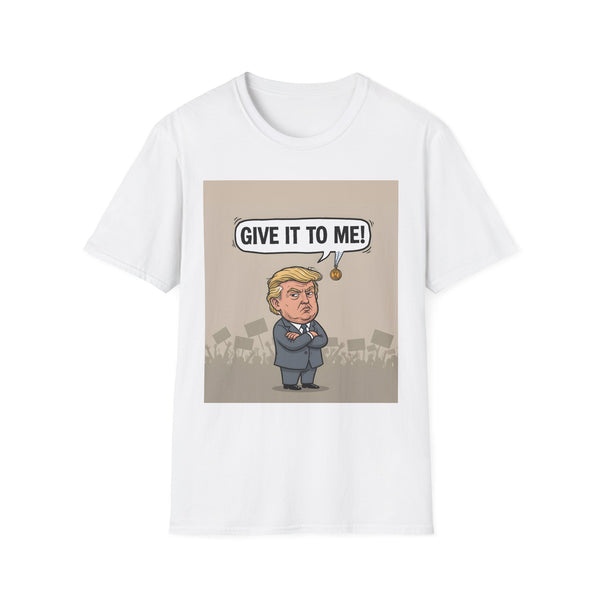 Humorous Political T-Shirt, 'Give It To Me!' Graphic Tee for Casual Wear, Gift for Politics Lovers, Fun Statement Shirt, Unisex [...]