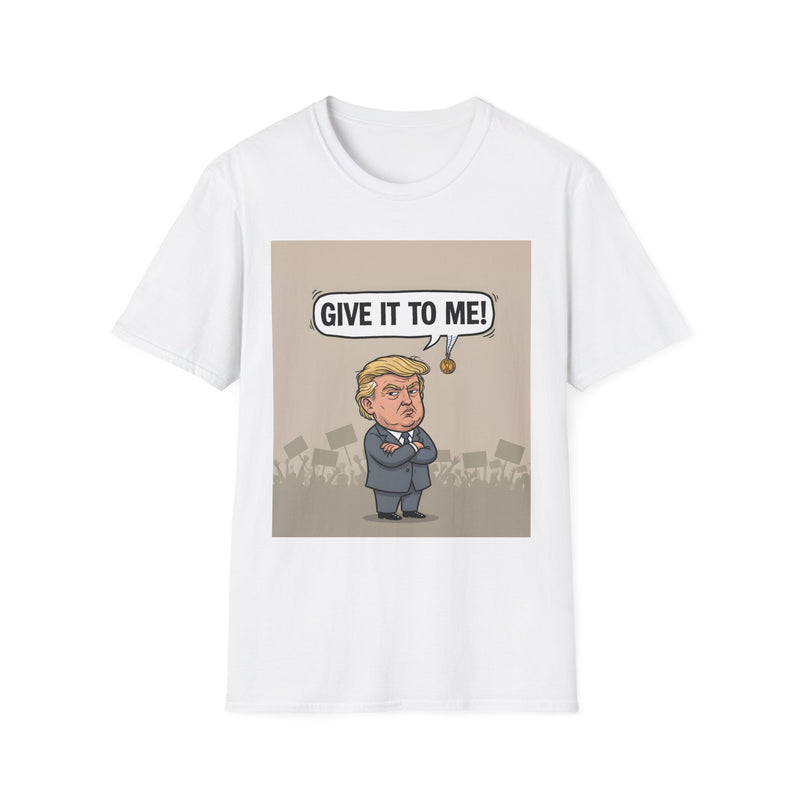 Humorous Political T-Shirt, 'Give It To Me!' Graphic Tee for Casual Wear, Gift for Politics Lovers, Fun Statement Shirt, Unisex [...]