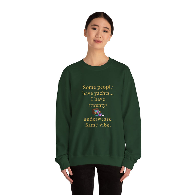 Some people have yachts I have twenty underwears Same vibe sweatshirt | funny underwear quote