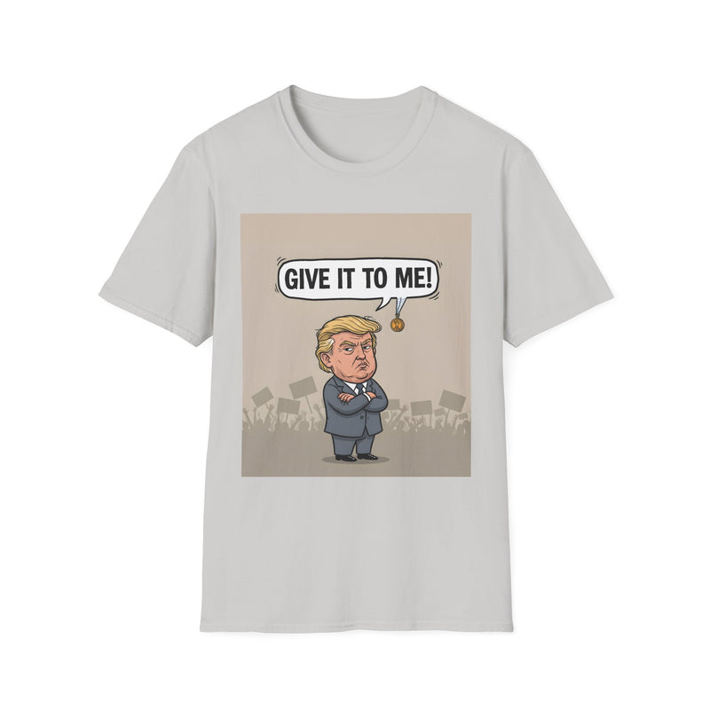 Humorous Political T-Shirt, 'Give It To Me!' Graphic Tee for Casual Wear, Gift for Politics Lovers, Fun Statement Shirt, Unisex [...]